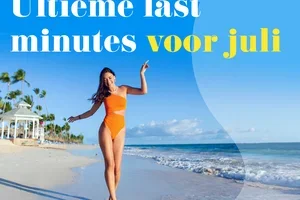 ✈️ Vertrek nog in juli naar de mooiste bestemmingen