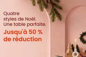Quatre styles de Noël, une table parfaite - jusqu'à -50 % 🎄