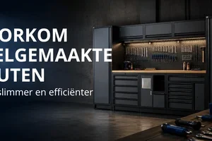 Werk slimmer met een goed ingerichte werkplaats