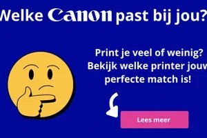 Print je veel of weinig? Vind jouw Canon match! ✨