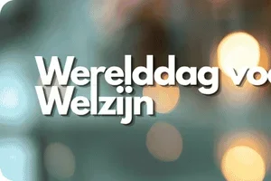 Werelddag voor Welzijn: ontdek onze welzijn-essentials