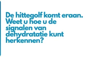 Hittegolf in aantocht. Weet u de tekenen van uitdroging te herkennen?